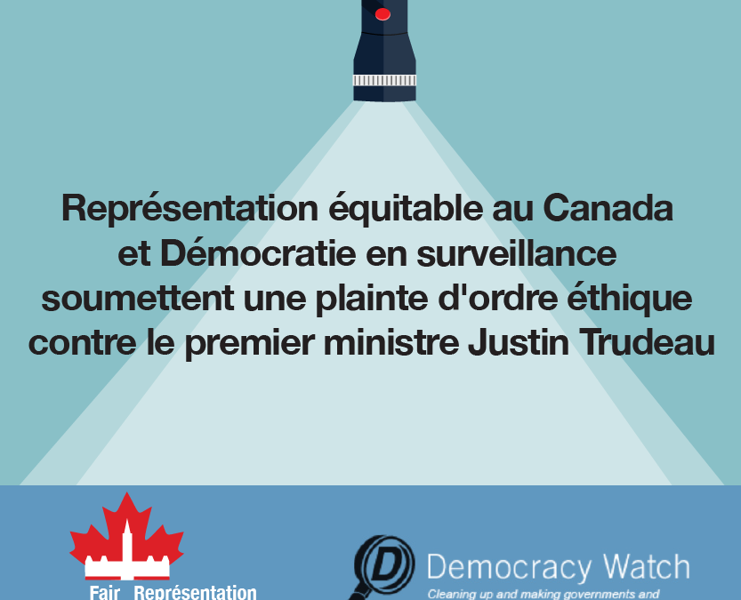 Représentation équitable au Canada et Démocratie en surveillance soumettent une plainte d’ordre éthique contre le premier ministre Justin Trudeau