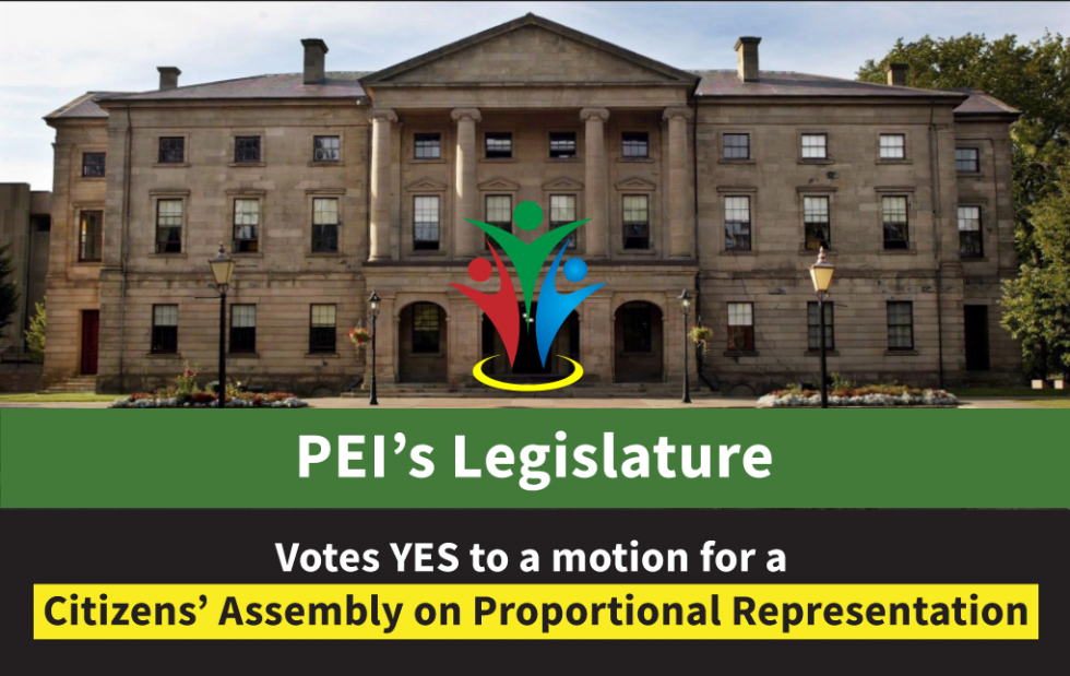 PEI Legislature votes YES to a motion for a Citizens' Assembly on