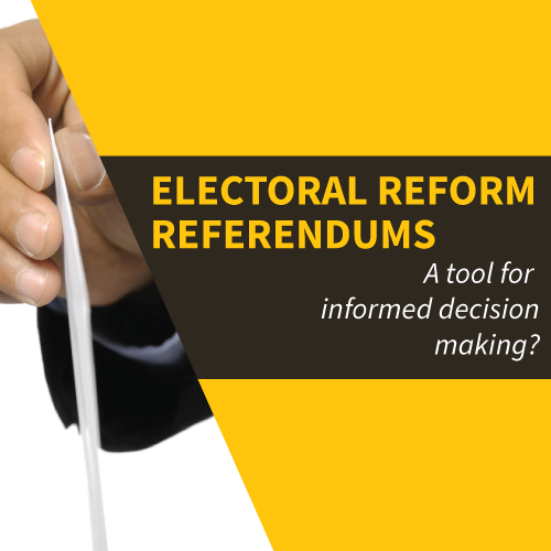 Electoral Reform Referendums - a tool for informed decision-making?
